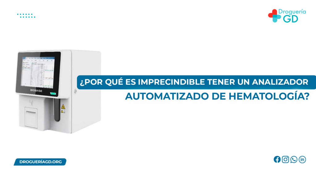 ¿POR QUÉ ES IMPRESCINDIBLE TENER UN ANALIZADOR AUTOMATIZADO DE HEMATOLOGÍA?