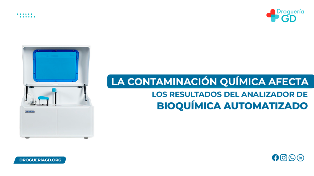 LA CONTAMINACIÓN QUÍMICA AFECTA LOS RESULTADOS DEL ANALIZADOR DE BIOQUÍMICA AUTOMATIZADO