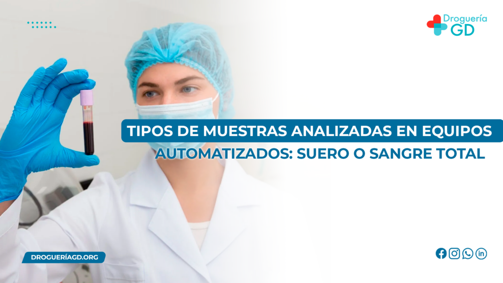 TIPO DE MUESTRAS ANALIZADAS EN EQUIPOS AUTOMATIZADOS: SUERO O SANGRE TOTAL